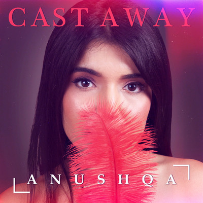 Cast Away/Anushqa