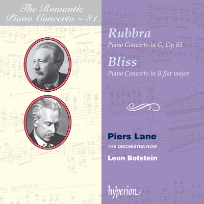 Rubbra & Bliss: Piano Concertos (Hyperion Romantic Piano Concerto 81)/ピアーズ・レイン／The Orchestra Now／レオン・ボトスタイン