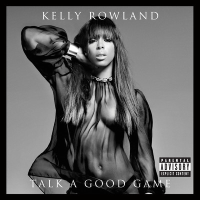 Talk A Good Game (Explicit)/Kelly Rowland