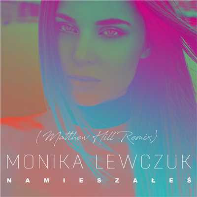 アルバム/Namieszales (Matthew Hill Remix)/Monika Lewczuk