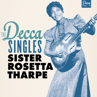 アルバム/The Decca Singles, Vol. 5/シスター・ロゼッタ・サープ
