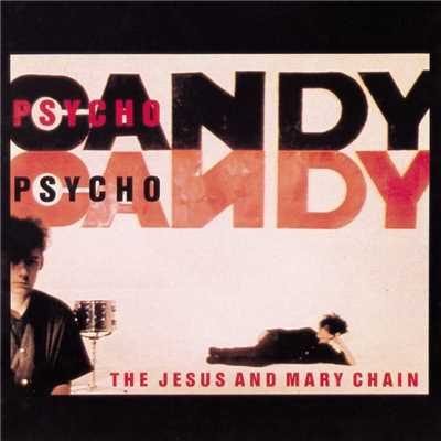 Psychocandy/The Jesus And Mary Chain