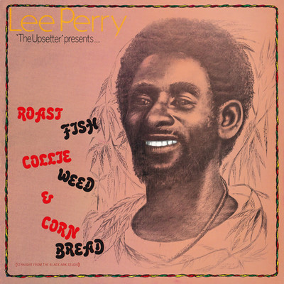 Roast Fish, Collie Weed & Corn Bread/Lee Perry & The Upsetters