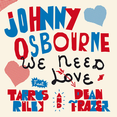 シングル/We Need Love (feat. Tarrus Riley & Dean Fraser)/Johnny Osbourne