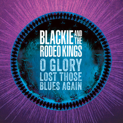 シングル/O Glory Lost Those Blues Again/Blackie and the Rodeo Kings