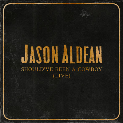 Should've Been A Cowboy (Live)/Jason Aldean