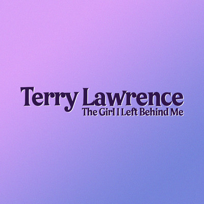 The Girl I Left Behind Me/Terry Lawrence