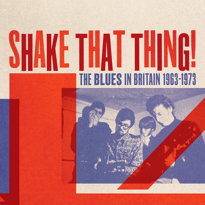 アルバム/Shake That Thing！ The Blues In Britain 1963-1973/Various Artists