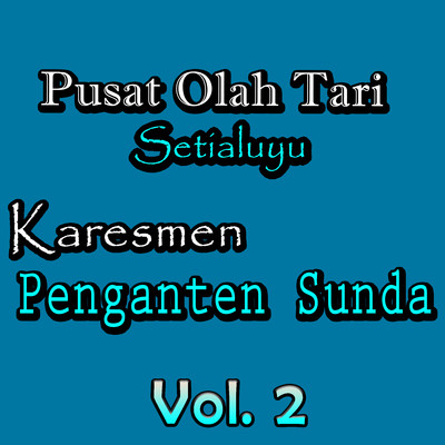 アルバム/Karesmen Panganten Sunda, Vol. 2/Pusat Olah Tari Setialuyu