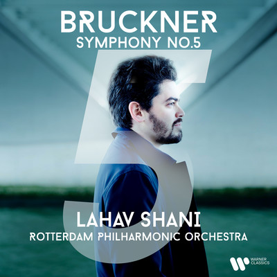 Symphony No. 5 in B-Flat Major, WAB 105/Lahav Shani & Rotterdam Philharmonic Orchestra