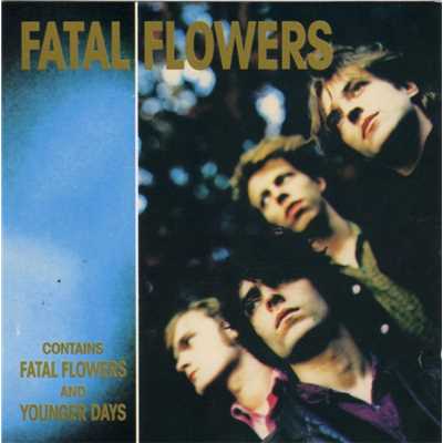 Fatal Flowers／Younger Days/Fatal Flowers