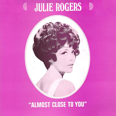 Almost Close To You/Julie Rogers