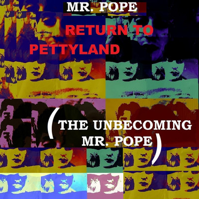 アルバム/Return to Pettyland (The Unbecoming Mr. Pope)/Mr. Pope