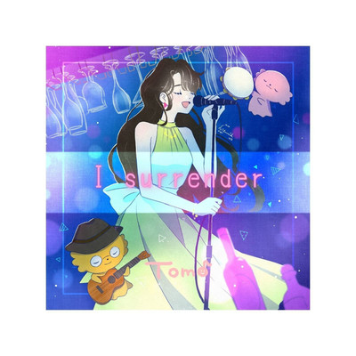 シングル/I surrender/Tomo