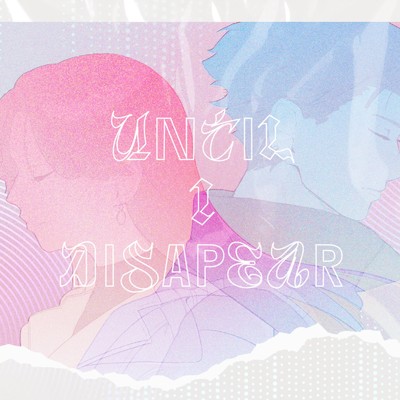 Until I Disappear/HK PROJECT feat. Mochinaga , Kaori , ヤマウチユイ , Koike , Maynith