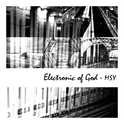 Electronic of God/MSY
