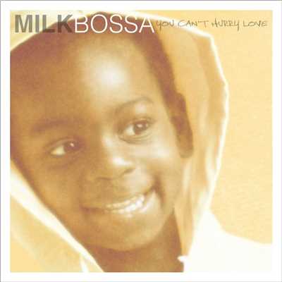 MILK BOSSA - YOU CAN'T HURRY LOVE/Various Artists