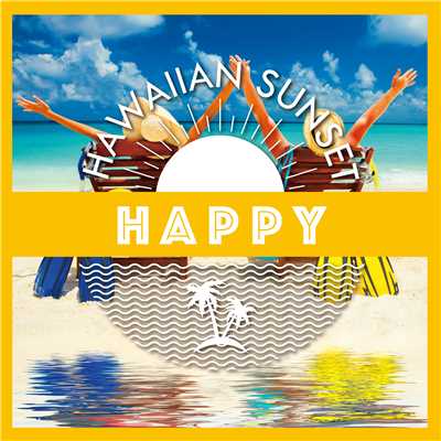 アルバム/Hawaiian Sunset-HAPPY-/Relaxing Sounds Productions
