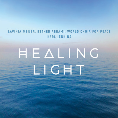 Healing Light: A Celtic Prayer/Lavinia Meijer／World Choir for Peace／Tim Allhoff／Gereon Theis／Nicol Matt