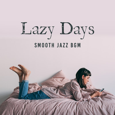 Lazy Days - Smooth Jazz BGM/Relaxing Jazz Trio
