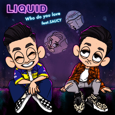 Who do you love (feat. SAUCY)/LIQUID