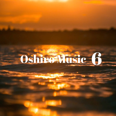 アルバム/Oshiro Music 6/Oshiro Music