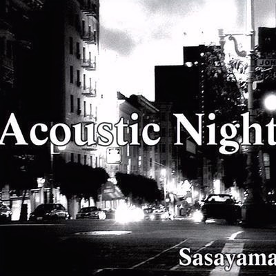 Acoustic Night/SASAYAMA.