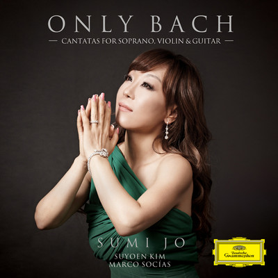 Only Bach - Cantatas For Soprano, Violin & Guitar/スミ・ジョー／Suyoen Kim／Marco Socias／Christian Hommel