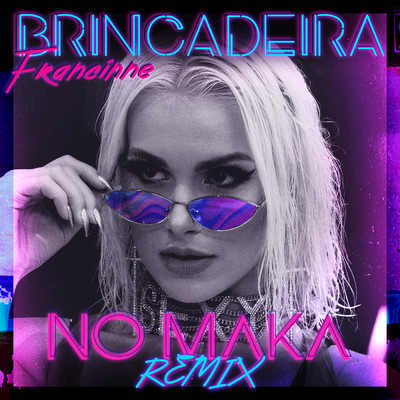 シングル/Brincadeira (No Maka Remix)/Francinne