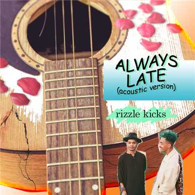 Always Late (Clean) (Acoustic)/リズル・キックス