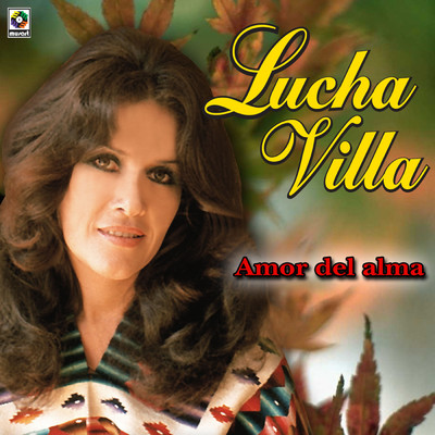 Amor Del Alma/Lucha Villa