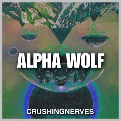 シングル/Alpha Wolf/CrushingNerves