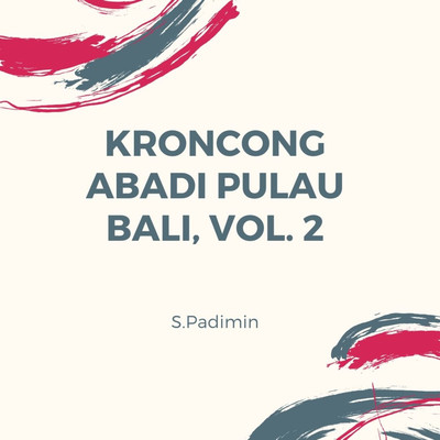 Kroncong Abadi Pulau Bali, Vol. 2/S.Padimin