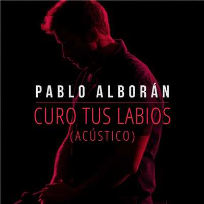 Curo tus labios (Acustico)/Pablo Alboran