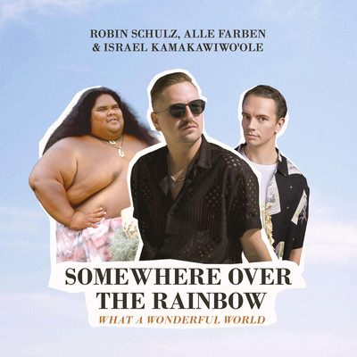 Somewhere Over the Rainbow ／ What a Wonderful World/Robin Schulz & Alle Farben & Israel Kamakawiwo'ole