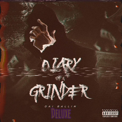 Diary of A Grinder (Deluxe)/Dai Ballin