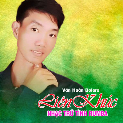 シングル/Lien Khuc Rumba Anh Thuong Nguoi Nguoi Thuong Ai/Van Huan Bolero