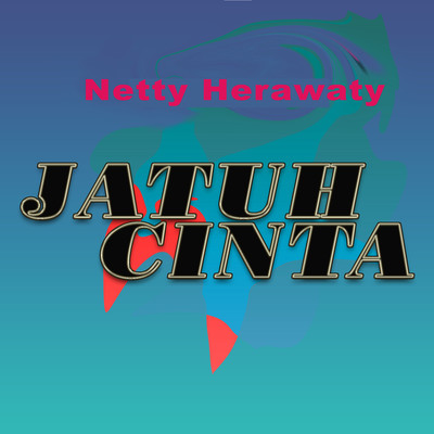 Jatuh Cinta/Netty Herawati