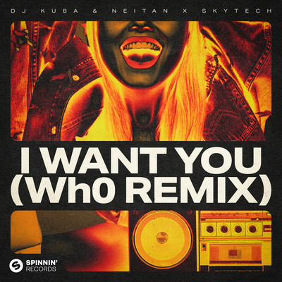 I Want You (Wh0's Extended Festival Remix)/DJ Kuba & Neitan x Skytech
