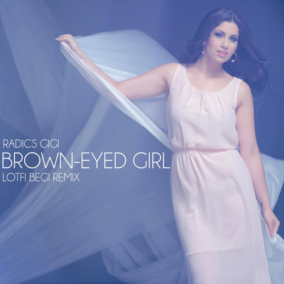 Brown-Eyed Girl (Lotfi Begi Remix)/Radics Gigi