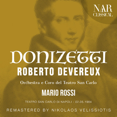Roberto Devereux, IGD 61, Act I: ”Nunzio son del Parlamento” (Cecil, Sara, Elisabetta, Paggio, Gualtiero)/Orchestra del Teatro San Carlo