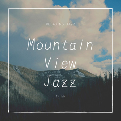 アルバム/RELAXING JAZZ Mountain View Jazz/TK lab