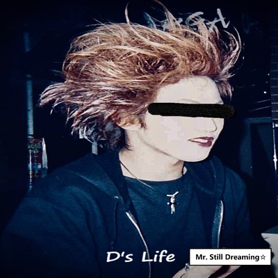 D's Life/Mr. Still Dreaming☆