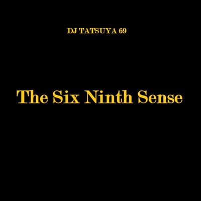 シングル/The Six Ninth Sense/DJ TATSUYA 69