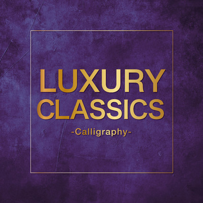Luxury Classics -Calligraphy-/Various Artists