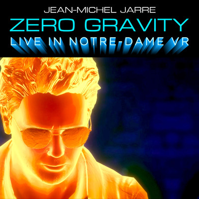 シングル/Zero Gravity (Live In Notre-Dame Binaural Headphone Mix)/Jean-Michel Jarre／Tangerine Dream