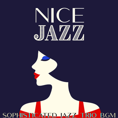 アルバム/Nice Jazz: Sophisticated Jazz Trio BGM/Cafe lounge