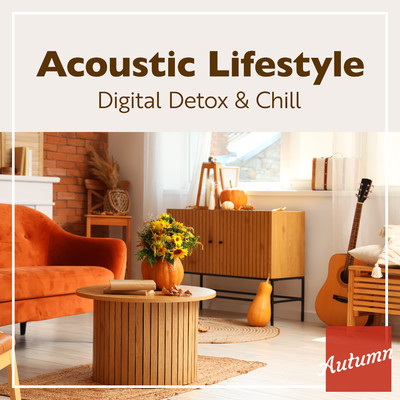 アルバム/Acoustic Lifestyle: Digital Detox & Chill -Autumn-/Relax α Wave／Cafe lounge Jazz