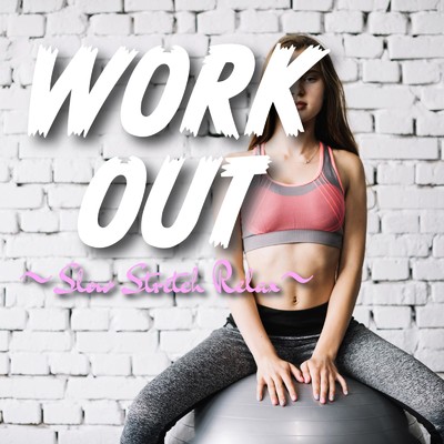 WORK OUT 〜Slow Stretch Relax〜/DJ SAMURAI SERVICE Production