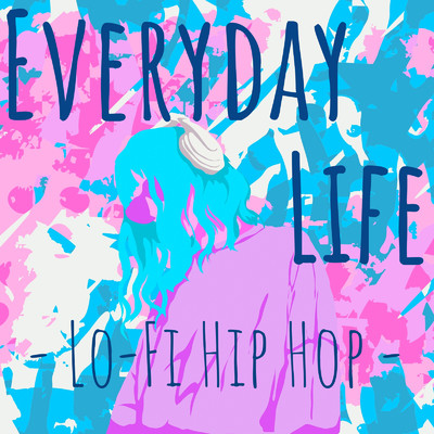 Everyday Life- Lo -Fi Hip Hop -/Lo-Fi Chill